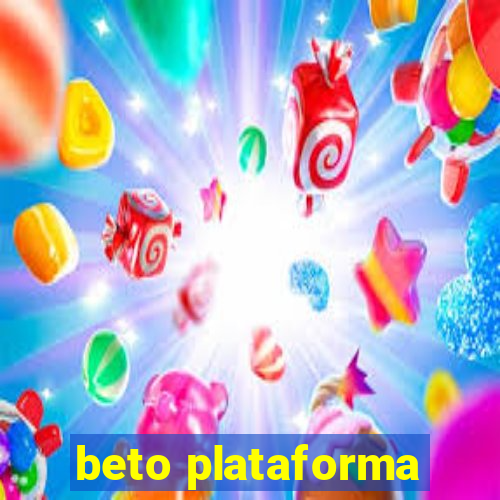 beto plataforma