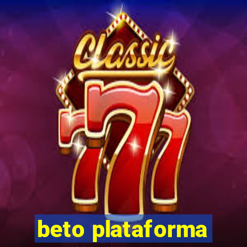 beto plataforma