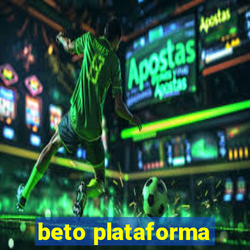 beto plataforma