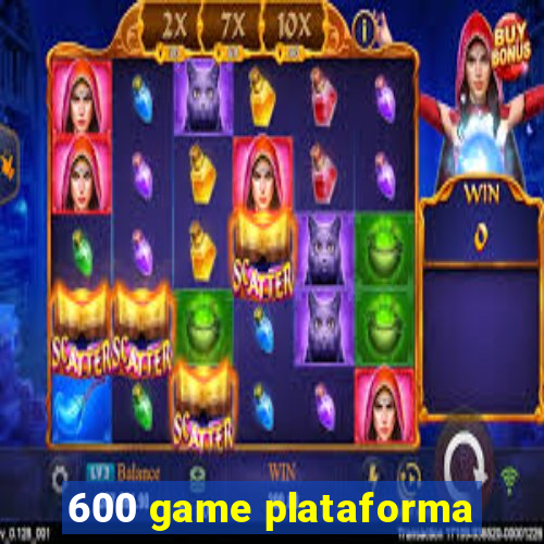 600 game plataforma