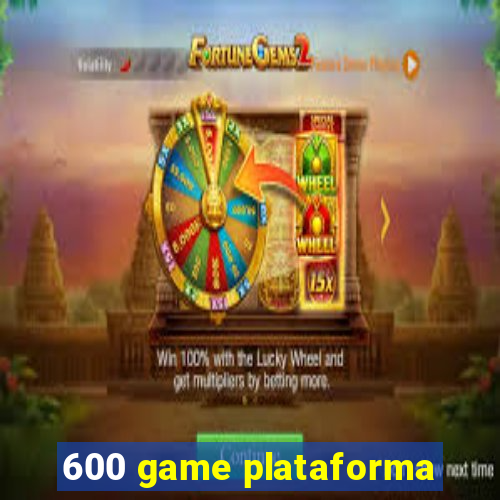 600 game plataforma