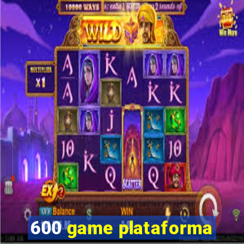 600 game plataforma