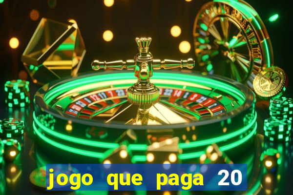 jogo que paga 20 reais para se cadastrar