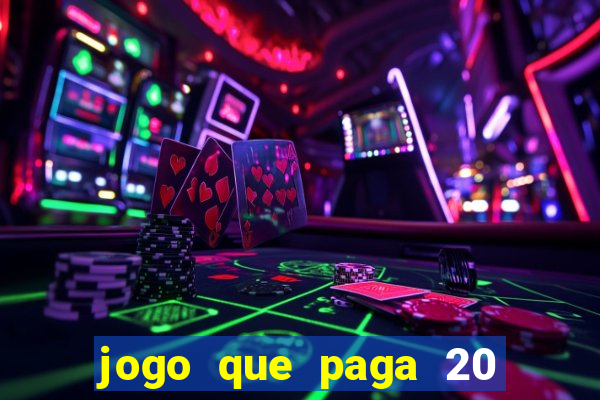 jogo que paga 20 reais para se cadastrar