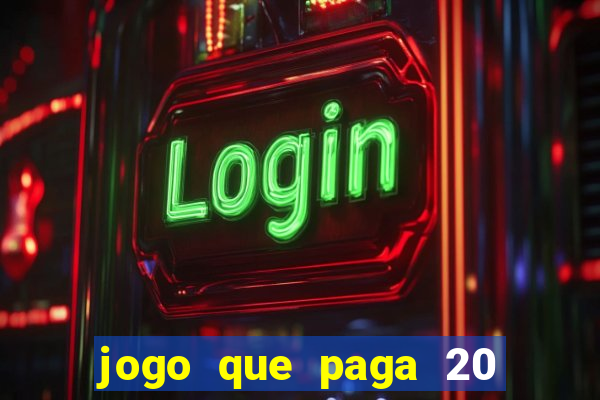 jogo que paga 20 reais para se cadastrar