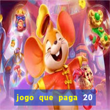 jogo que paga 20 reais para se cadastrar