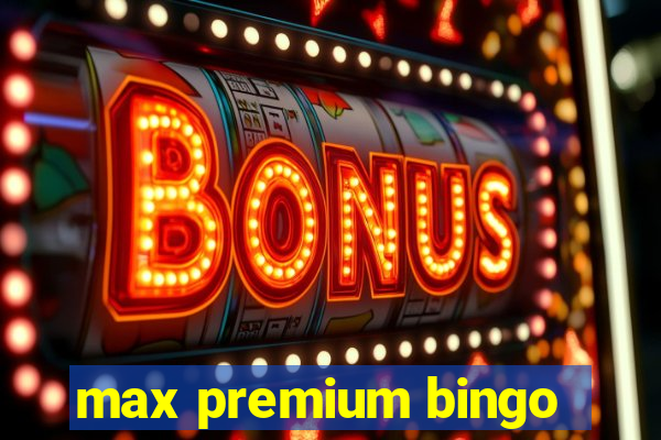 max premium bingo