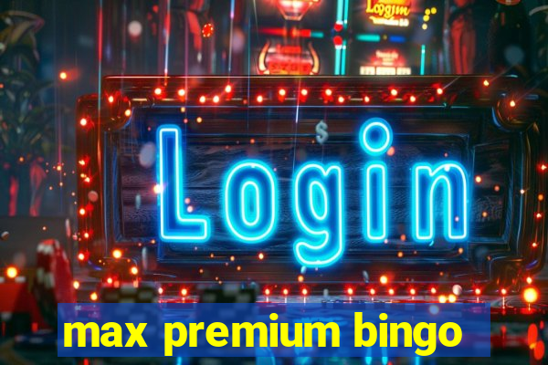 max premium bingo