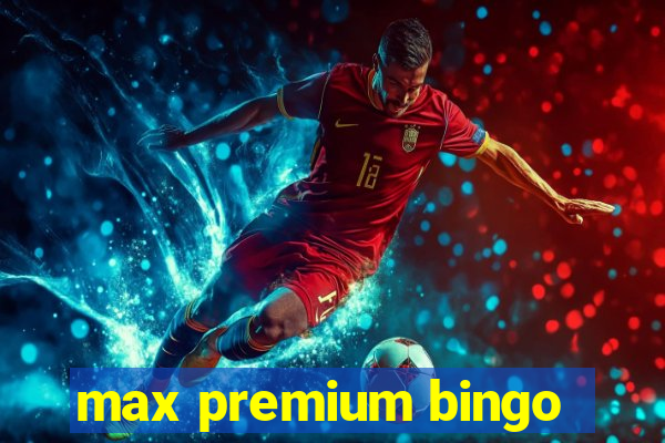 max premium bingo