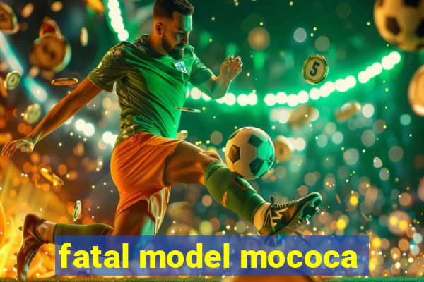 fatal model mococa