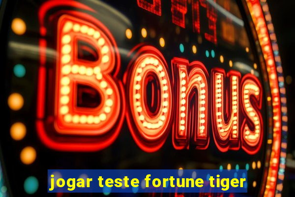 jogar teste fortune tiger