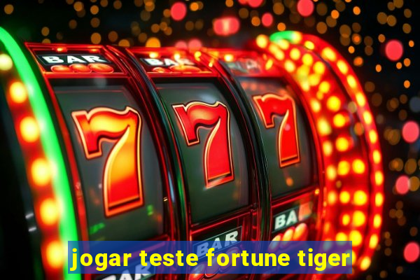 jogar teste fortune tiger