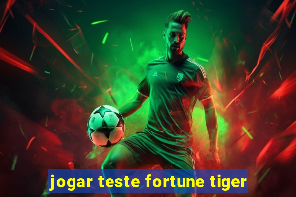 jogar teste fortune tiger