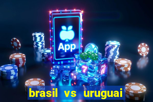 brasil vs uruguai ao vivo multicanais