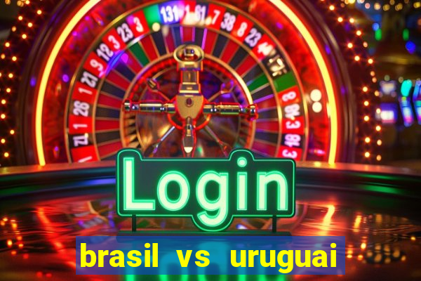 brasil vs uruguai ao vivo multicanais