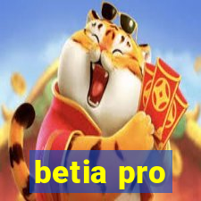 betia pro