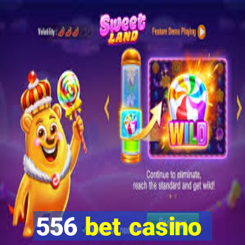 556 bet casino