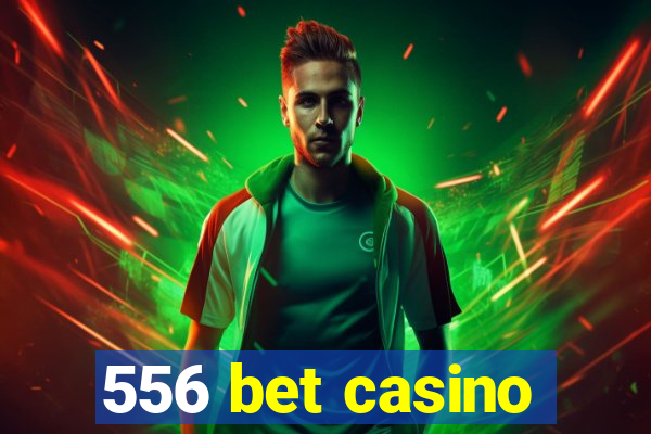 556 bet casino