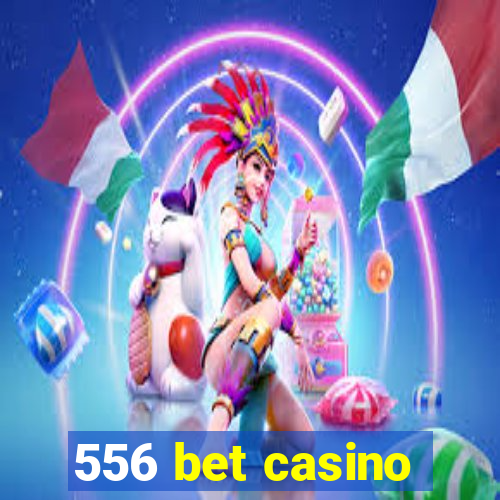 556 bet casino