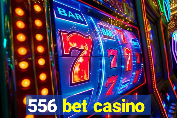 556 bet casino