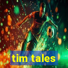 tim tales