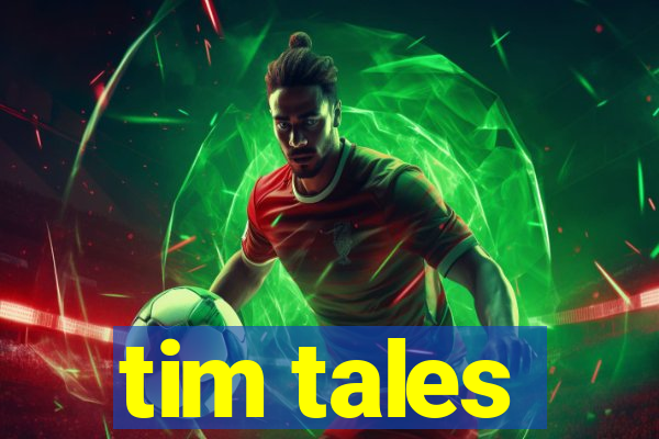 tim tales