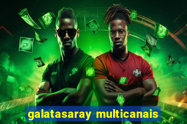 galatasaray multicanais