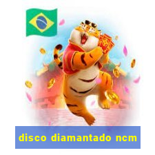 disco diamantado ncm