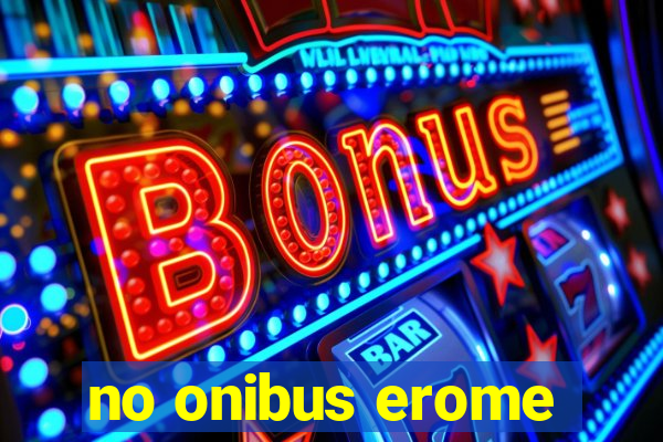 no onibus erome