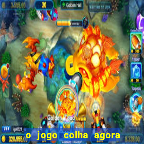 o jogo colha agora paga mesmo