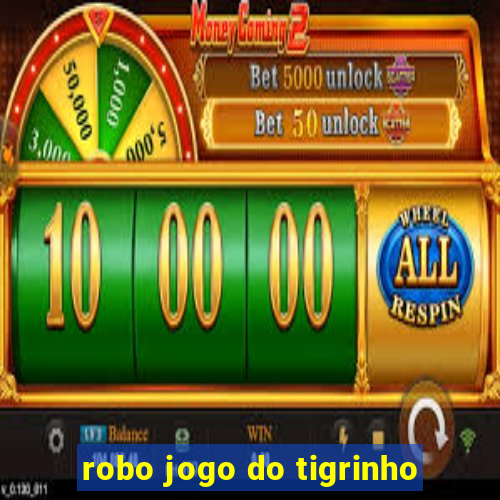 robo jogo do tigrinho