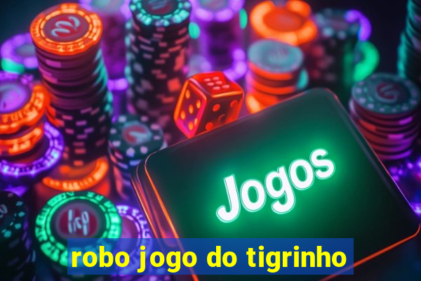 robo jogo do tigrinho