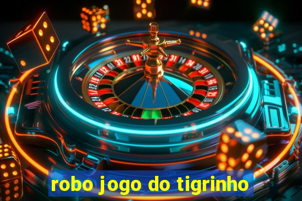 robo jogo do tigrinho