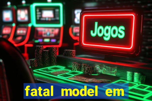 fatal model em paulo afonso