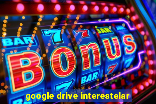 google drive interestelar