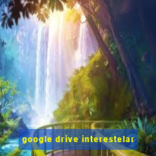 google drive interestelar