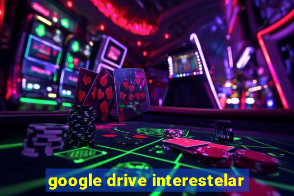 google drive interestelar