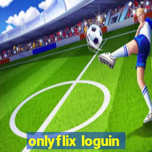 onlyflix loguin