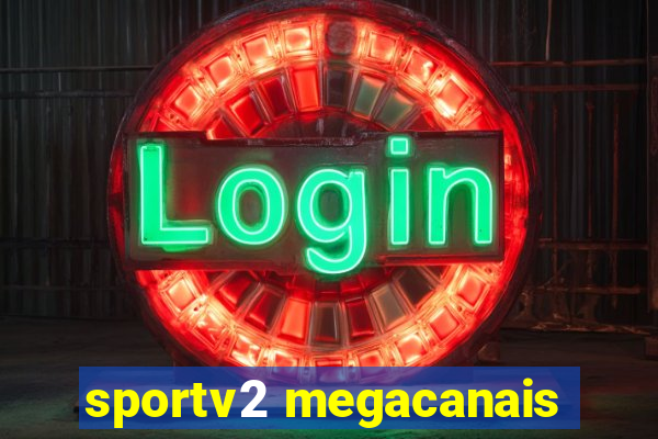 sportv2 megacanais