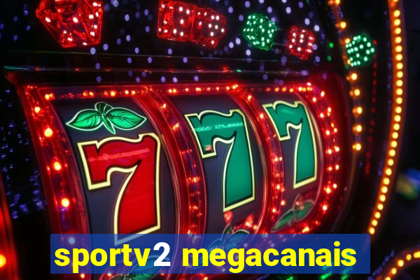 sportv2 megacanais