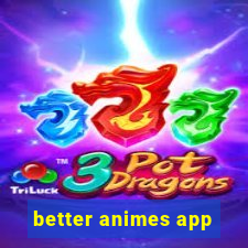 better animes app