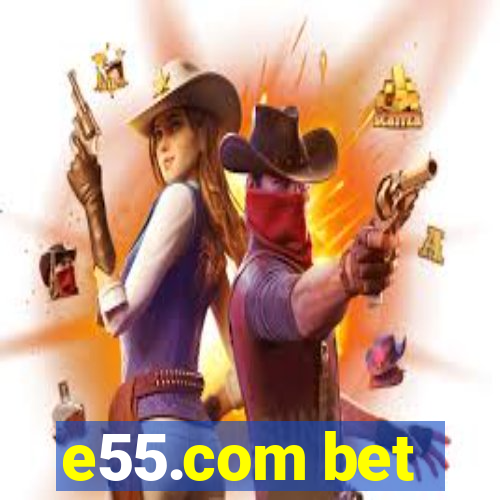 e55.com bet