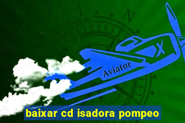 baixar cd isadora pompeo