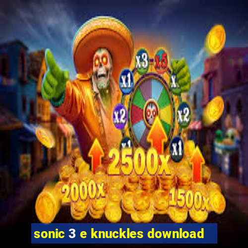 sonic 3 e knuckles download