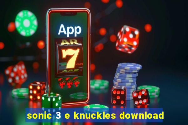 sonic 3 e knuckles download