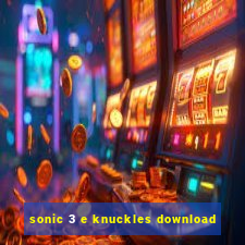 sonic 3 e knuckles download