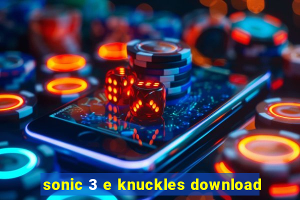 sonic 3 e knuckles download