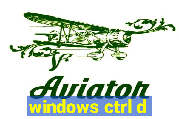 windows ctrl d