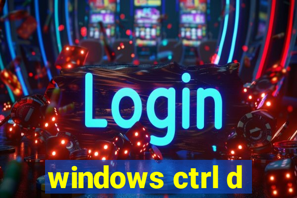 windows ctrl d