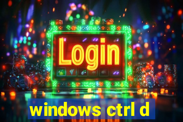 windows ctrl d